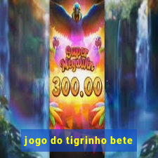 jogo do tigrinho bete